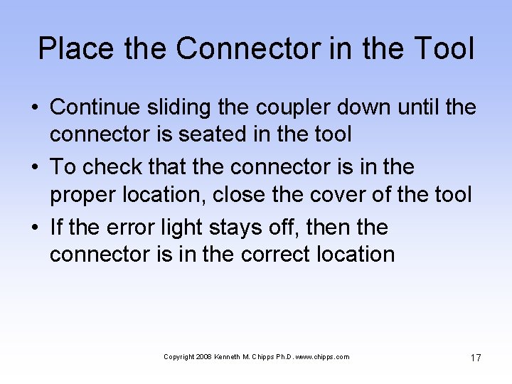 Place the Connector in the Tool • Continue sliding the coupler down until the