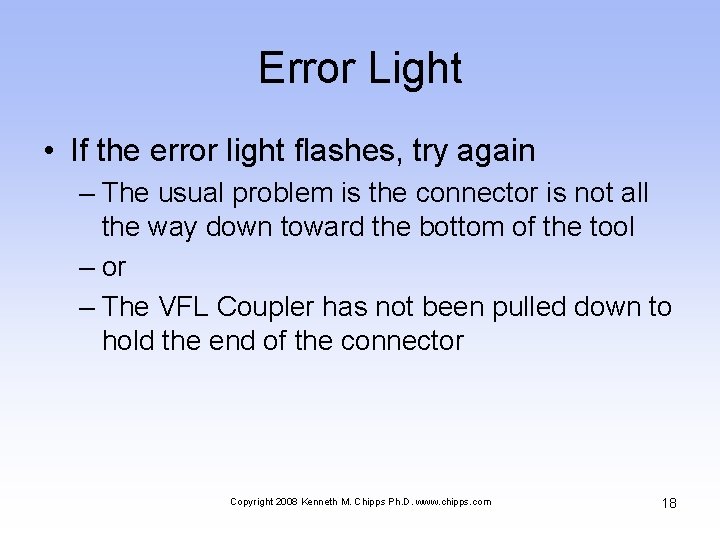 Error Light • If the error light flashes, try again – The usual problem