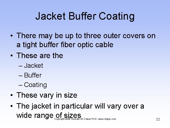 Jacket Buffer Coating • There may be up to three outer covers on a
