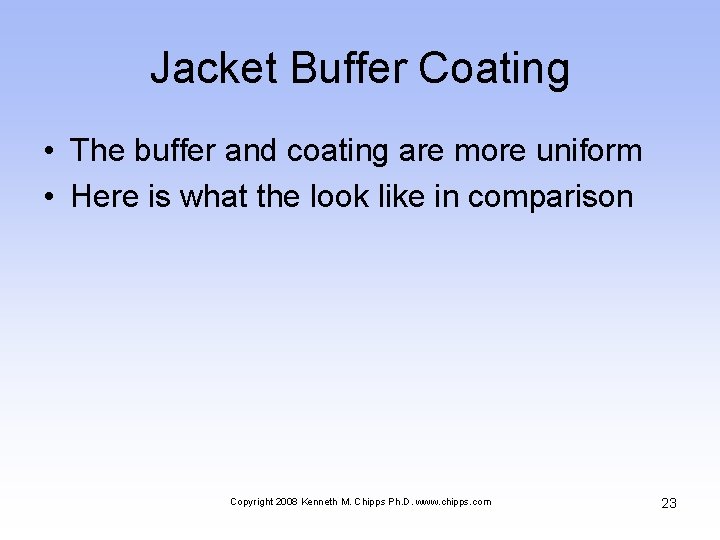 Jacket Buffer Coating • The buffer and coating are more uniform • Here is
