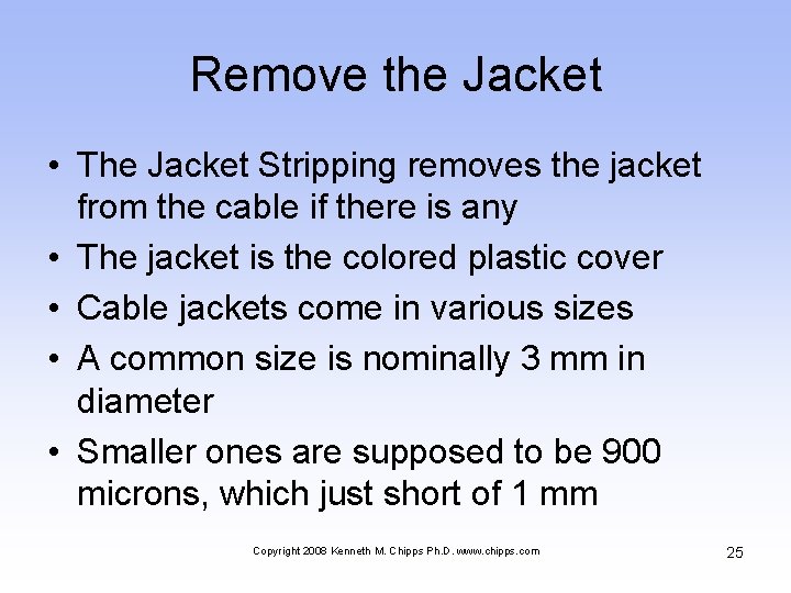 Remove the Jacket • The Jacket Stripping removes the jacket from the cable if