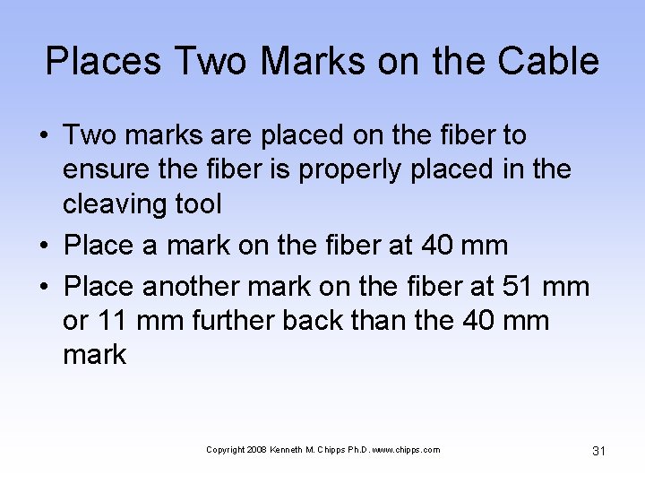 Places Two Marks on the Cable • Two marks are placed on the fiber