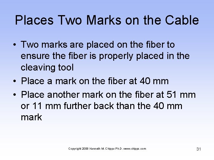 Places Two Marks on the Cable • Two marks are placed on the fiber