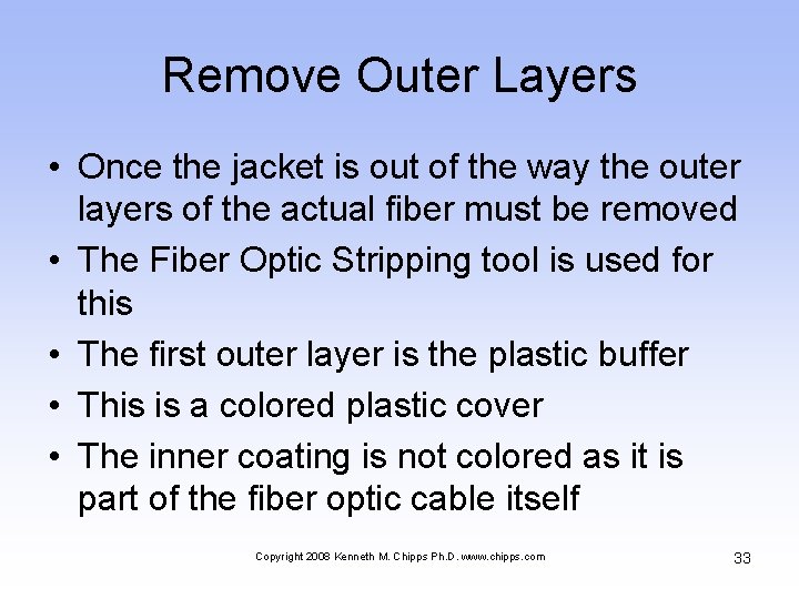 Remove Outer Layers • Once the jacket is out of the way the outer