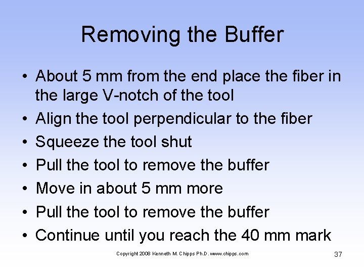 Removing the Buffer • About 5 mm from the end place the fiber in