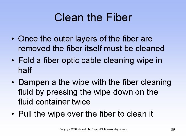 Clean the Fiber • Once the outer layers of the fiber are removed the