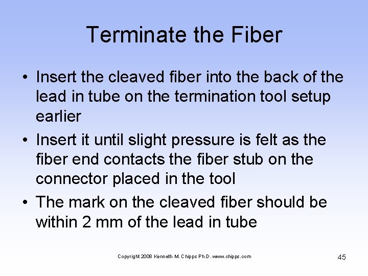 Terminate the Fiber • Insert the cleaved fiber into the back of the lead