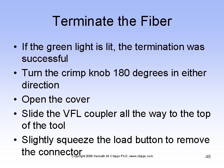 Terminate the Fiber • If the green light is lit, the termination was successful