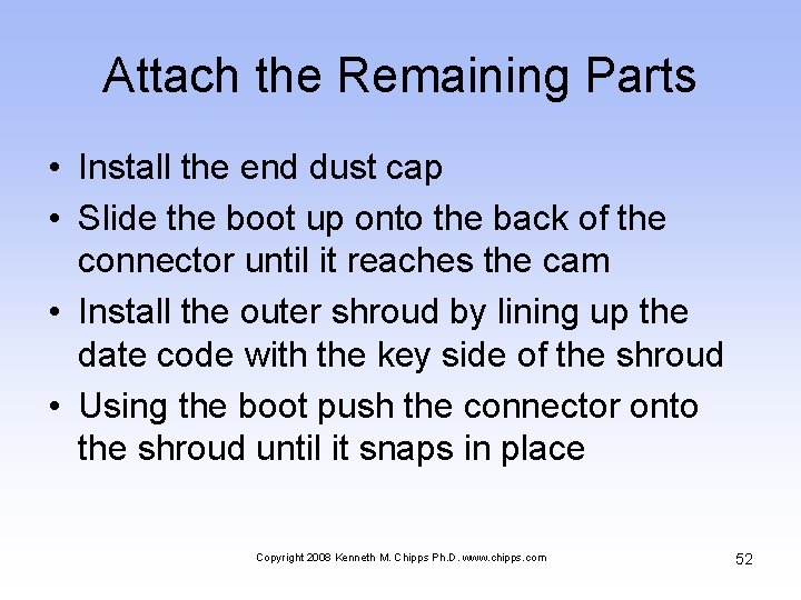 Attach the Remaining Parts • Install the end dust cap • Slide the boot