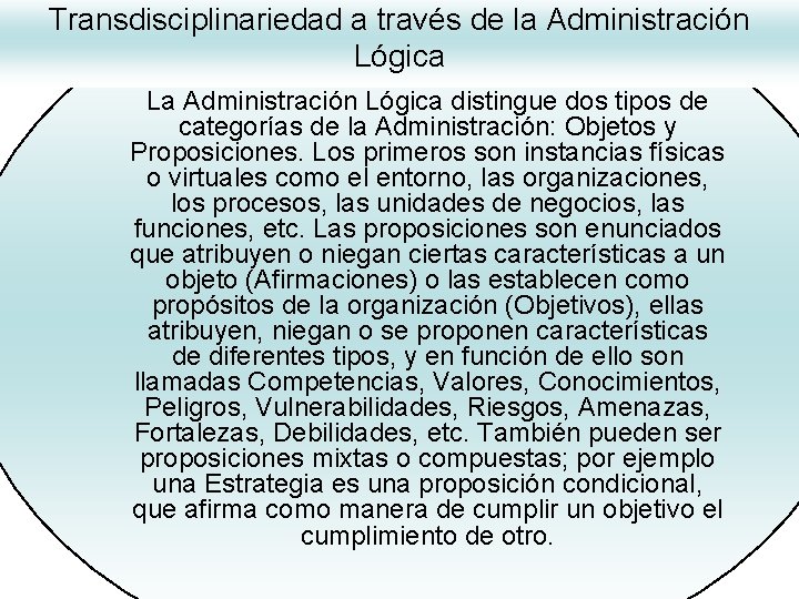 Transdisciplinariedad a través de la Administración Lógica La Administración Lógica distingue dos tipos de Transdisciplinariedad a través de la Administración Lógica La Administración Lógica distingue dos tipos de
