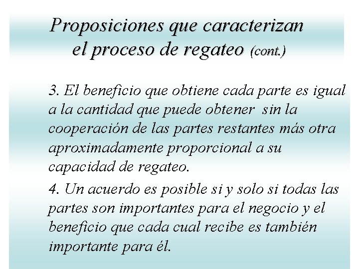 Proposiciones que caracterizan el proceso de regateo (cont. ) 3. El beneficio que obtiene Proposiciones que caracterizan el proceso de regateo (cont. ) 3. El beneficio que obtiene