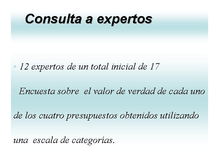 Consulta a expertos • 12 expertos de un total inicial de 17 • Encuesta Consulta a expertos • 12 expertos de un total inicial de 17 • Encuesta