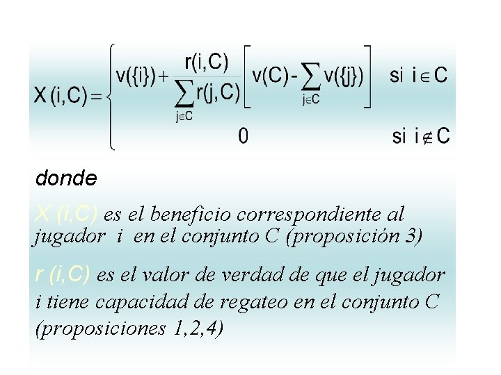 donde X (i, C) es el beneficio correspondiente al jugador i en el conjunto donde X (i, C) es el beneficio correspondiente al jugador i en el conjunto
