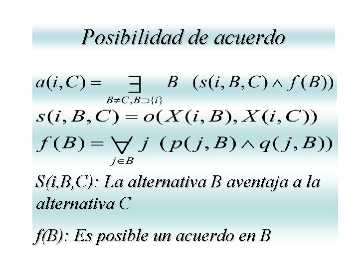 Posibilidad de acuerdo S(i, B, C): La alternativa B aventaja a la alternativa C Posibilidad de acuerdo S(i, B, C): La alternativa B aventaja a la alternativa C