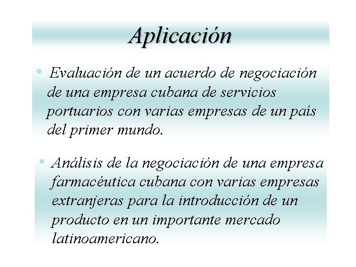 Aplicación • Evaluación de un acuerdo de negociación de una empresa cubana de servicios Aplicación • Evaluación de un acuerdo de negociación de una empresa cubana de servicios