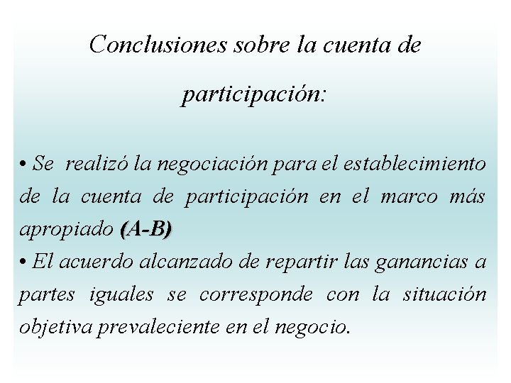 Conclusiones sobre la cuenta de participación: • Se realizó la negociación para el establecimiento Conclusiones sobre la cuenta de participación: • Se realizó la negociación para el establecimiento