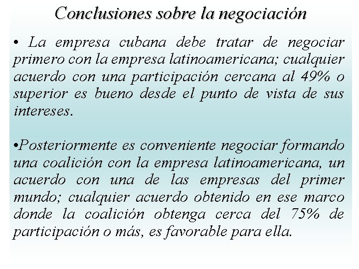 Conclusiones sobre la negociación • La empresa cubana debe tratar de negociar primero con Conclusiones sobre la negociación • La empresa cubana debe tratar de negociar primero con