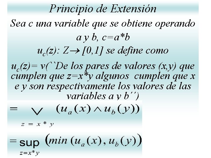 Principio de Extensión Sea c una variable que se obtiene operando a y b, Principio de Extensión Sea c una variable que se obtiene operando a y b,