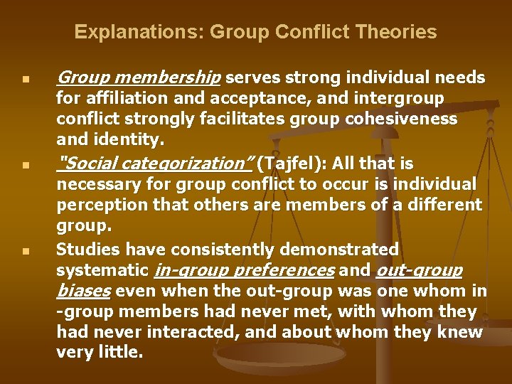 Explanations: Group Conflict Theories n n n Group membership serves strong individual needs for