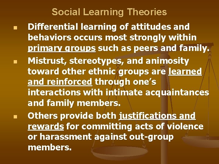 Social Learning Theories n n n Differential learning of attitudes and behaviors occurs most