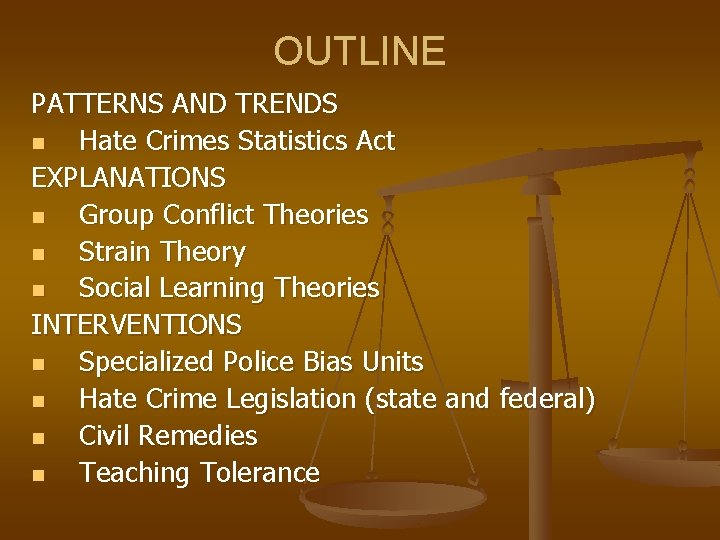 OUTLINE PATTERNS AND TRENDS n Hate Crimes Statistics Act EXPLANATIONS n Group Conflict Theories