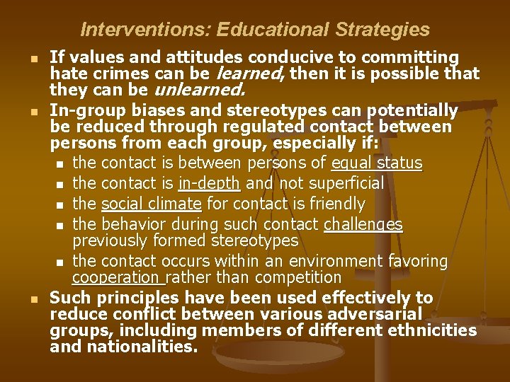 Interventions: Educational Strategies n n n If values and attitudes conducive to committing hate