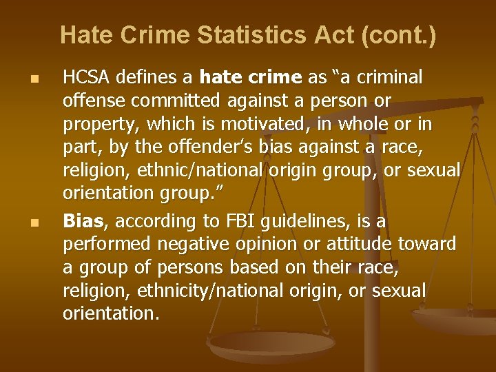 Hate Crime Statistics Act (cont. ) n n HCSA defines a hate crime as