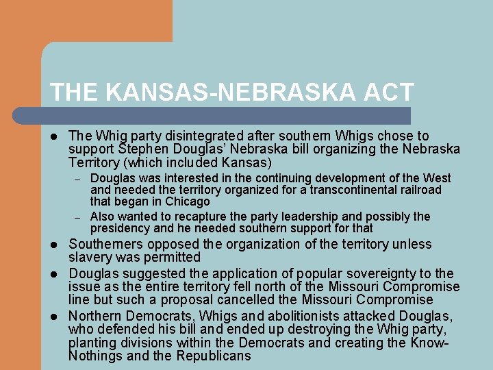 THE KANSAS-NEBRASKA ACT l The Whig party disintegrated after southern Whigs chose to support