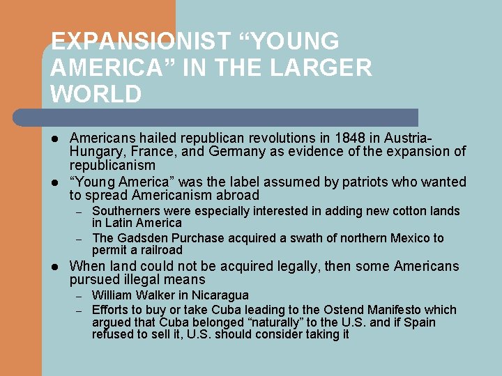 EXPANSIONIST “YOUNG AMERICA” IN THE LARGER WORLD l l Americans hailed republican revolutions in