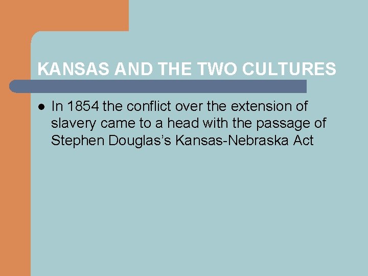 KANSAS AND THE TWO CULTURES l In 1854 the conflict over the extension of