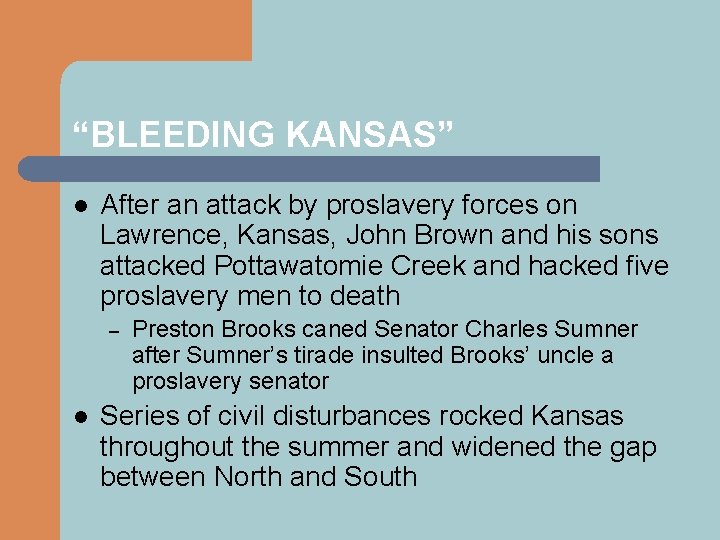 “BLEEDING KANSAS” l After an attack by proslavery forces on Lawrence, Kansas, John Brown