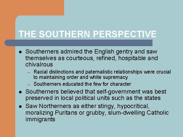 THE SOUTHERN PERSPECTIVE l Southerners admired the English gentry and saw themselves as courteous,