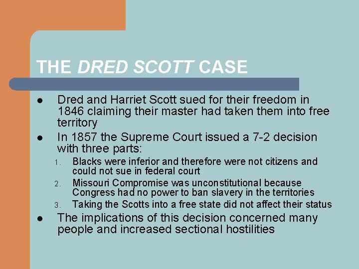 THE DRED SCOTT CASE l l Dred and Harriet Scott sued for their freedom