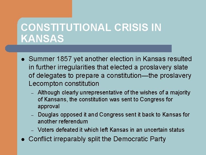 CONSTITUTIONAL CRISIS IN KANSAS l Summer 1857 yet another election in Kansas resulted in