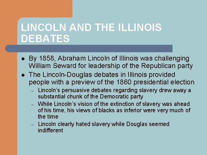 LINCOLN AND THE ILLINOIS DEBATES l l By 1858, Abraham Lincoln of Illinois was