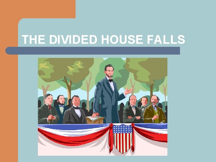 THE DIVIDED HOUSE FALLS 