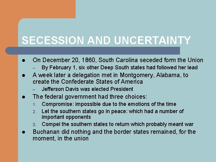 SECESSION AND UNCERTAINTY l On December 20, 1860, South Carolina seceded form the Union