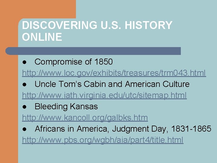 DISCOVERING U. S. HISTORY ONLINE Compromise of 1850 http: //www. loc. gov/exhibits/treasures/trm 043. html