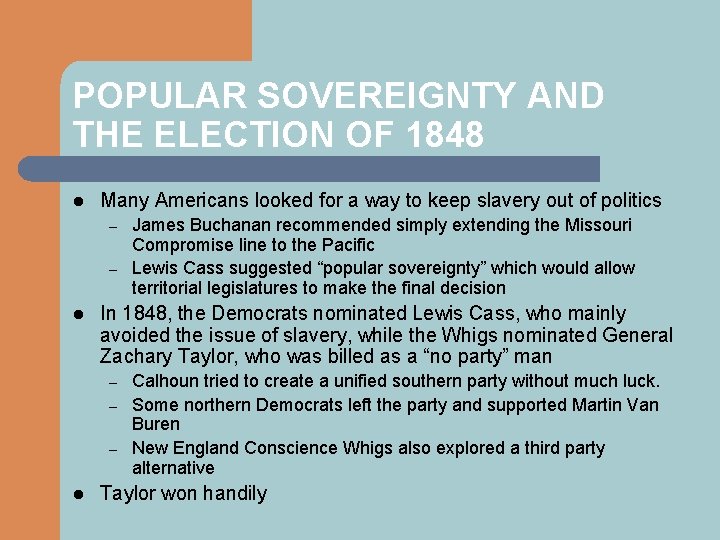 POPULAR SOVEREIGNTY AND THE ELECTION OF 1848 l Many Americans looked for a way