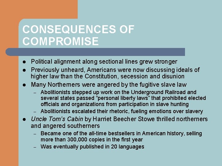 CONSEQUENCES OF COMPROMISE l l l Political alignment along sectional lines grew stronger Previously