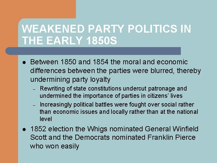 WEAKENED PARTY POLITICS IN THE EARLY 1850 S l Between 1850 and 1854 the