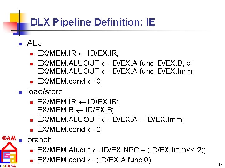 DLX Pipeline Definition: IE n ALU n n load/store n n n AM n