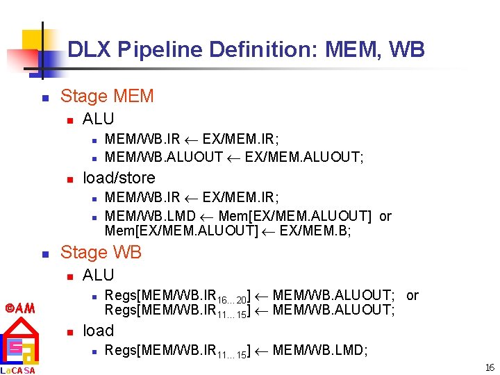 DLX Pipeline Definition: MEM, WB n Stage MEM n ALU n n n load/store