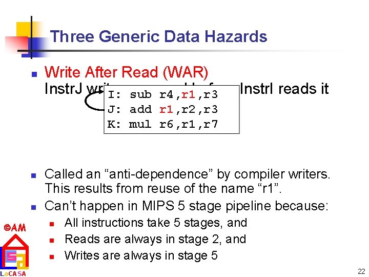 Three Generic Data Hazards n Write After Read (WAR) Instr. J writes operand before