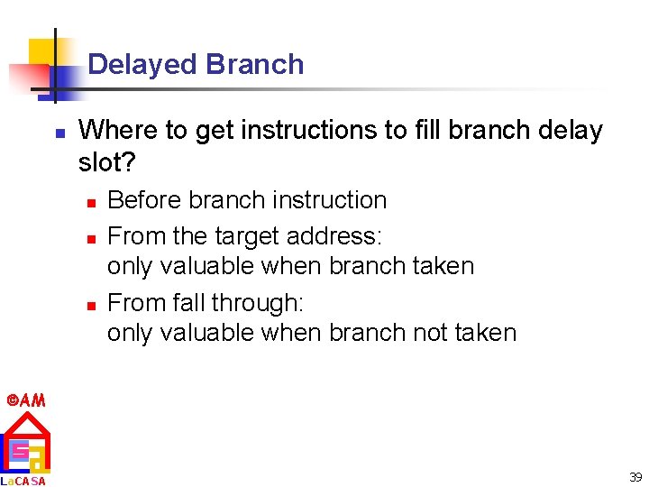 Delayed Branch n Where to get instructions to fill branch delay slot? n n