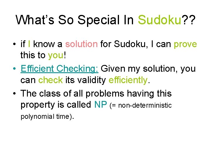 What’s So Special In Sudoku? ? • if I know a solution for Sudoku,