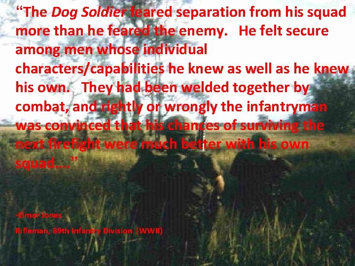 “The Dog Soldier feared separation from his squad more than he feared the enemy.