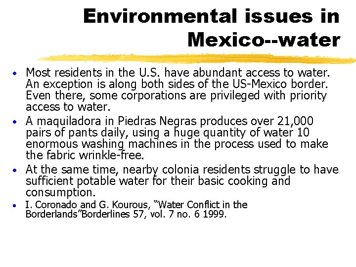 Environmental issues in Mexico--water Most residents in the U. S. have abundant access to