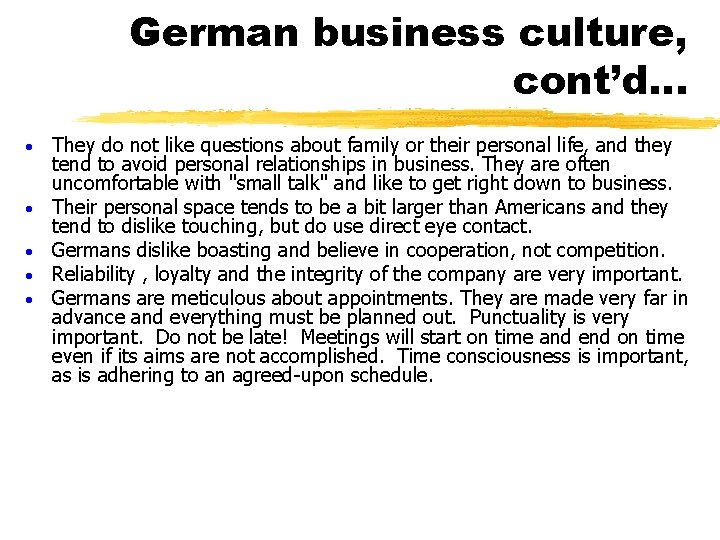 German business culture, cont’d… · · · They do not like questions about family