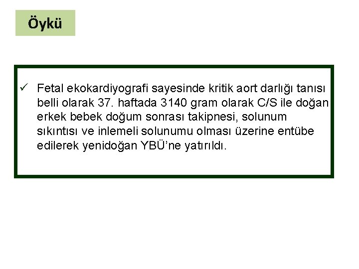 Öykü ü Fetal ekokardiyografi sayesinde kritik aort darlığı tanısı belli olarak 37. haftada 3140